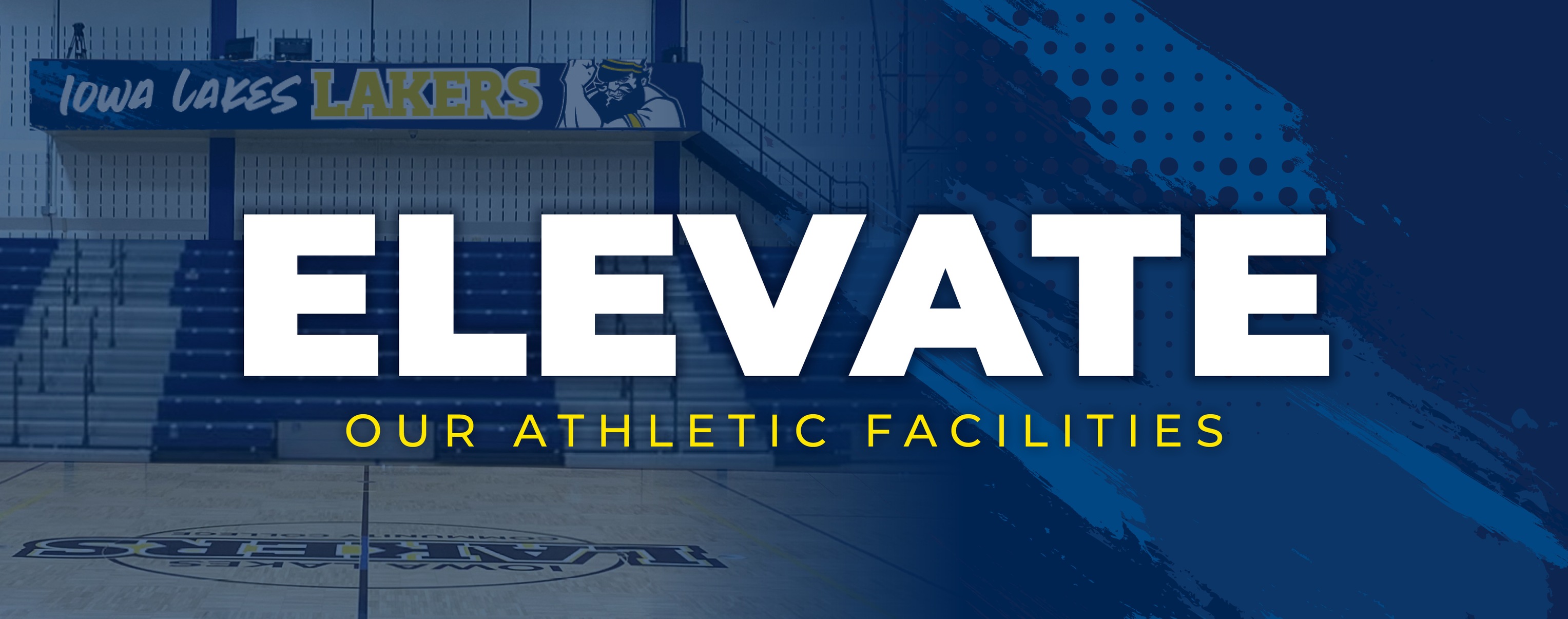 ELEVATE IOWA LAKES: ATHLETICS FACILITIES TRANSFORMATION CAMPAIGN